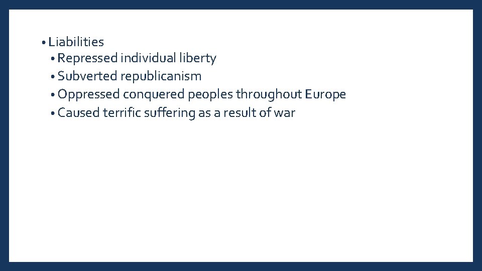  • Liabilities • Repressed individual liberty • Subverted republicanism • Oppressed conquered peoples