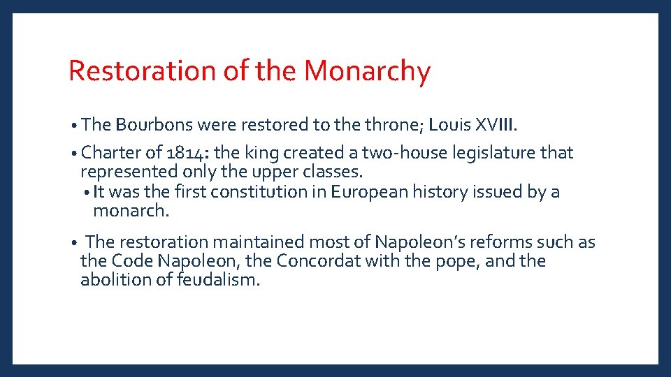 Restoration of the Monarchy • The Bourbons were restored to the throne; Louis XVIII.