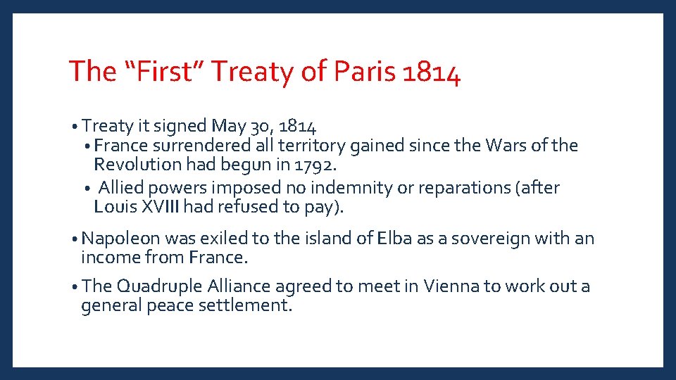 The “First” Treaty of Paris 1814 • Treaty it signed May 30, 1814 •