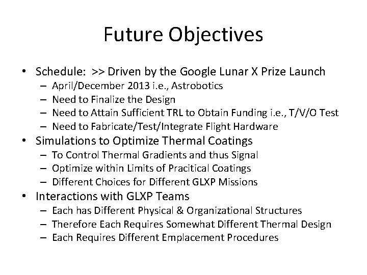 Future Objectives • Schedule: >> Driven by the Google Lunar X Prize Launch –