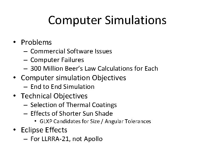 Computer Simulations • Problems – Commercial Software Issues – Computer Failures – 300 Million