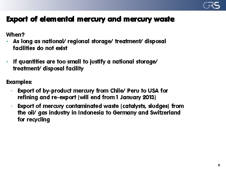 Export of elemental mercury and mercury waste When? • As long as national/ regional