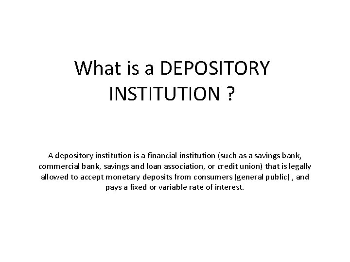 What is a DEPOSITORY INSTITUTION ? A depository institution is a financial institution (such