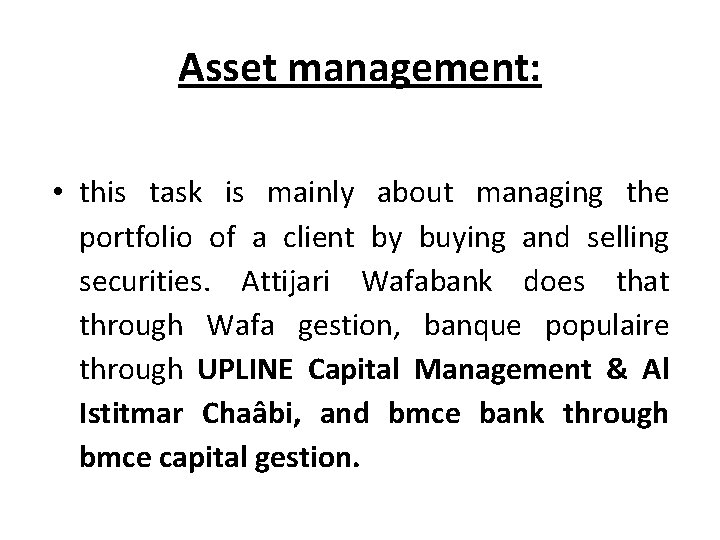 Asset management: • this task is mainly about managing the portfolio of a client