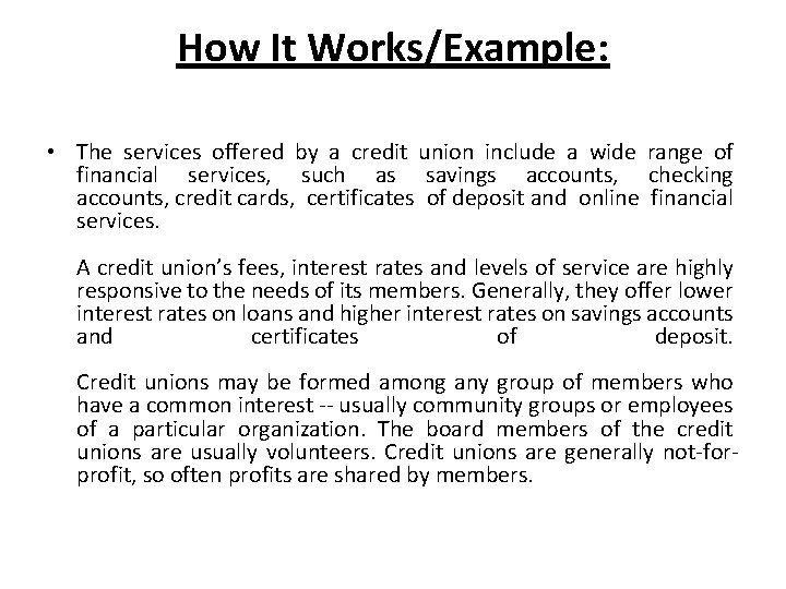 How It Works/Example: • The services offered by a credit union include a wide
