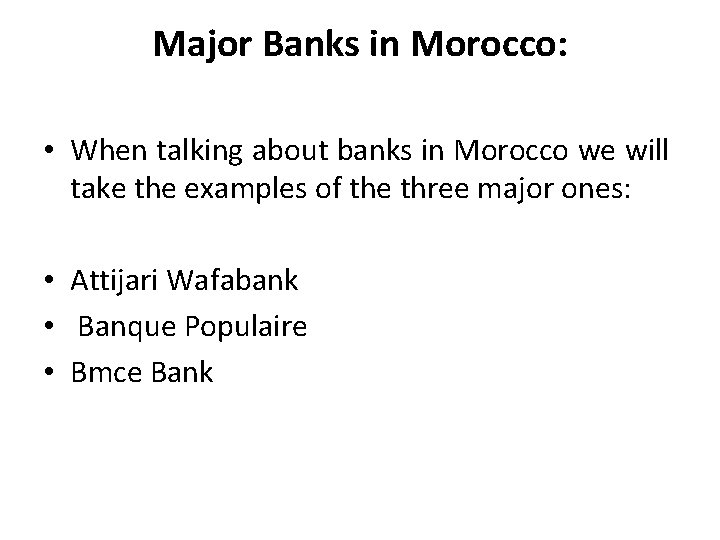 Major Banks in Morocco: • When talking about banks in Morocco we will take