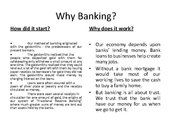 Why Banking? How did it start? Why does it work? • Our method of