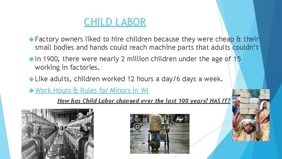 CHILD LABOR Factory owners liked to hire children because they were cheap & their
