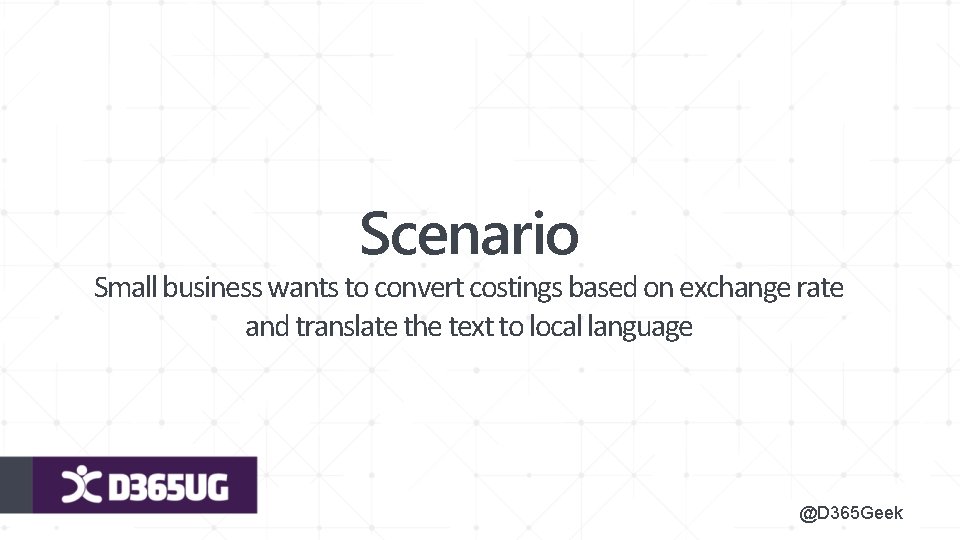 Scenario Small business wants to convert costings based on exchange rate and translate the