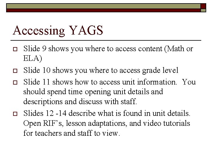 Accessing YAGS o o Slide 9 shows you where to access content (Math or