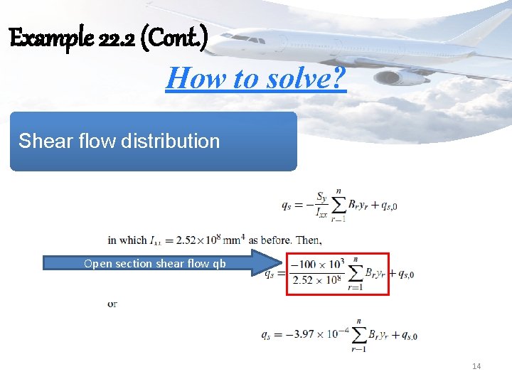Example 22. 2 (Cont. ) How to solve? Shear flow distribution Open section shear