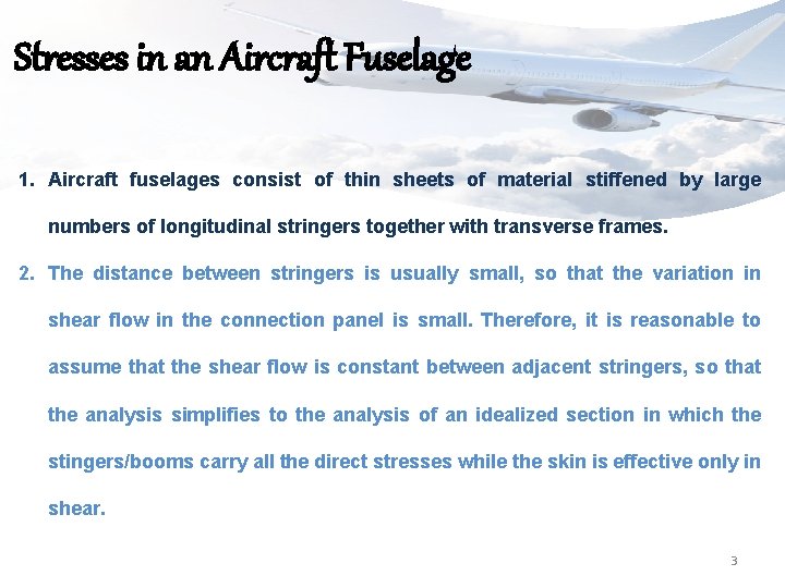 Stresses in an Aircraft Fuselage 1. Aircraft fuselages consist of thin sheets of material