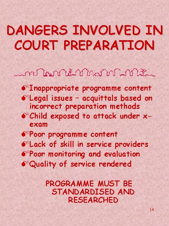 DANGERS INVOLVED IN COURT PREPARATION MInappropriate programme content MLegal issues – acquittals based on