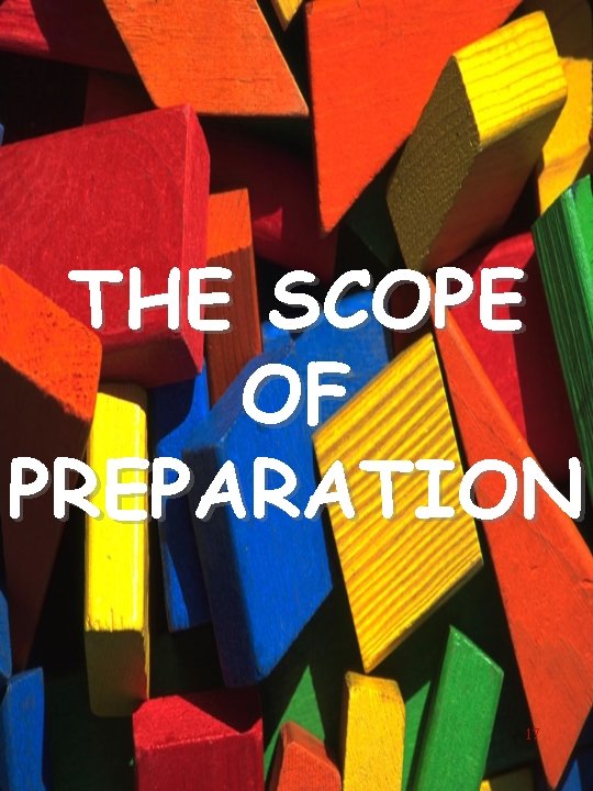 THE SCOPE OF PREPARATION 17 