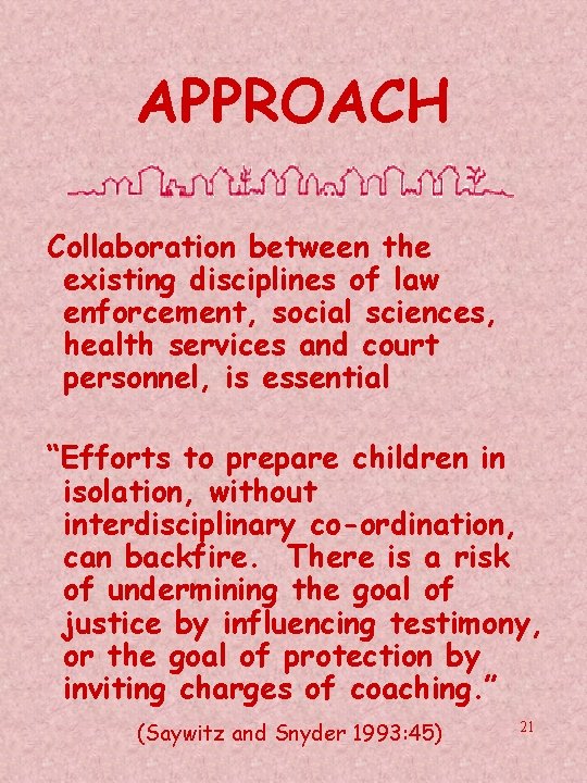 APPROACH Collaboration between the existing disciplines of law enforcement, social sciences, health services and