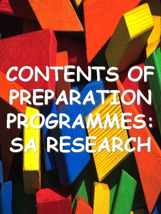 CONTENTS OF PREPARATION PROGRAMMES: SA RESEARCH 27 