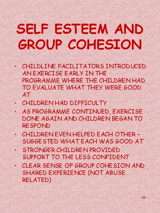 SELF ESTEEM AND GROUP COHESION • CHILDLINE FACILITATORS INTRODUCED AN EXERCISE EARLY IN THE