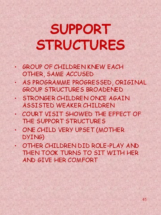 SUPPORT STRUCTURES • GROUP OF CHILDREN KNEW EACH OTHER, SAME ACCUSED • AS PROGRAMME