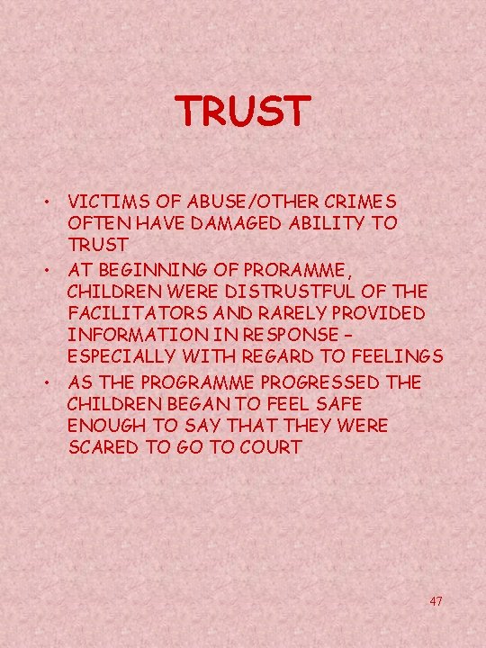 TRUST • VICTIMS OF ABUSE/OTHER CRIMES OFTEN HAVE DAMAGED ABILITY TO TRUST • AT