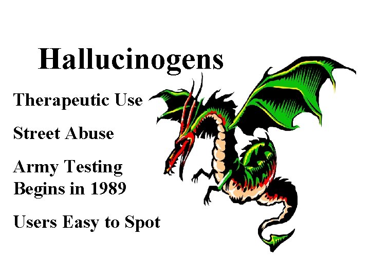 Hallucinogens Therapeutic Use Street Abuse Army Testing Begins in 1989 Users Easy to Spot