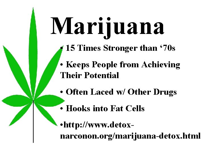 Marijuana • 15 Times Stronger than ‘ 70 s • Keeps People from Achieving