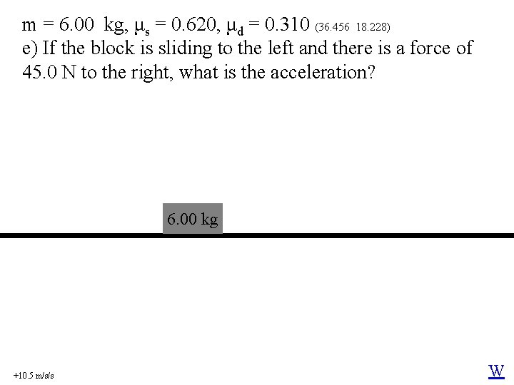 m = 6. 00 kg, μs = 0. 620, μd = 0. 310 (36.