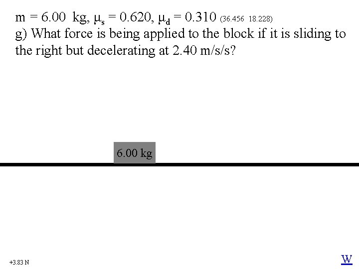 m = 6. 00 kg, μs = 0. 620, μd = 0. 310 (36.