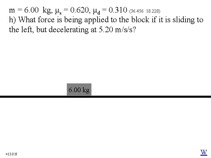 m = 6. 00 kg, μs = 0. 620, μd = 0. 310 (36.