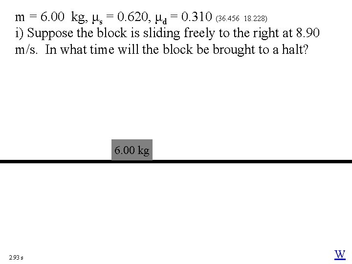 m = 6. 00 kg, μs = 0. 620, μd = 0. 310 (36.