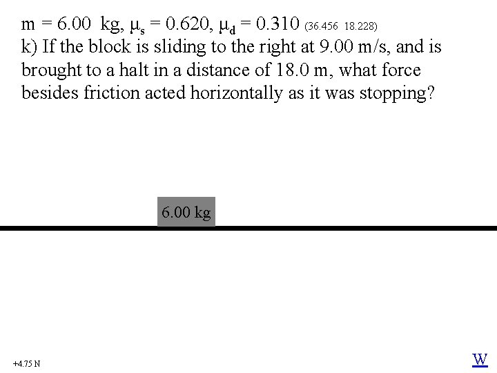 m = 6. 00 kg, μs = 0. 620, μd = 0. 310 (36.