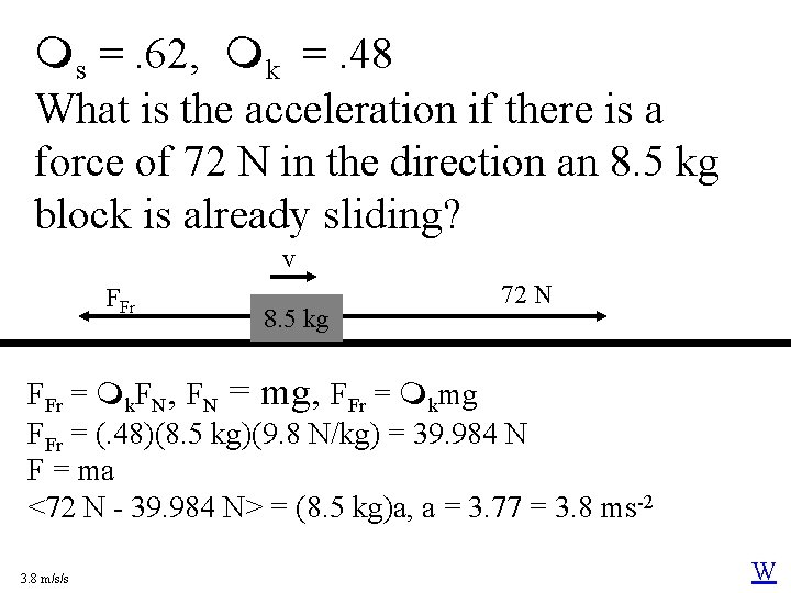  s =. 62, k =. 48 What is the acceleration if there is