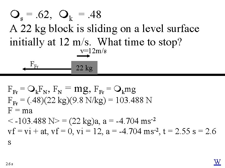  s =. 62, k =. 48 A 22 kg block is sliding on