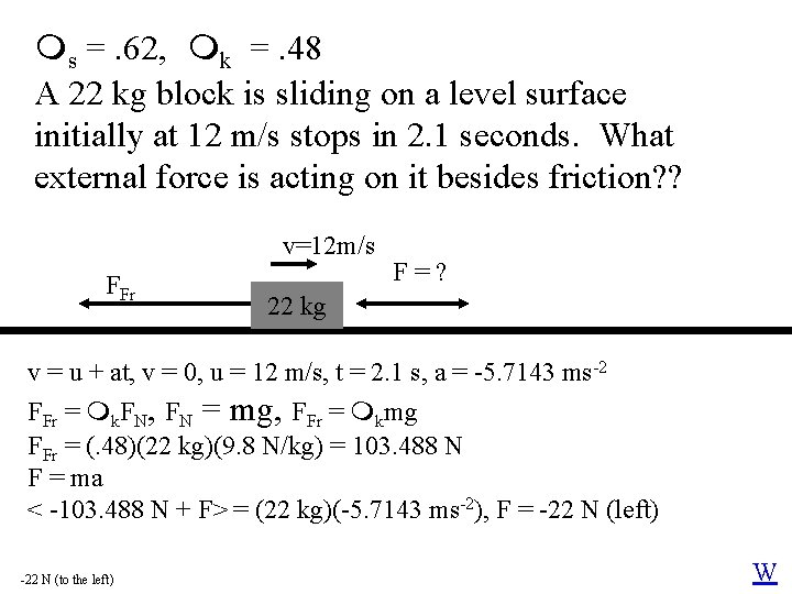  s =. 62, k =. 48 A 22 kg block is sliding on