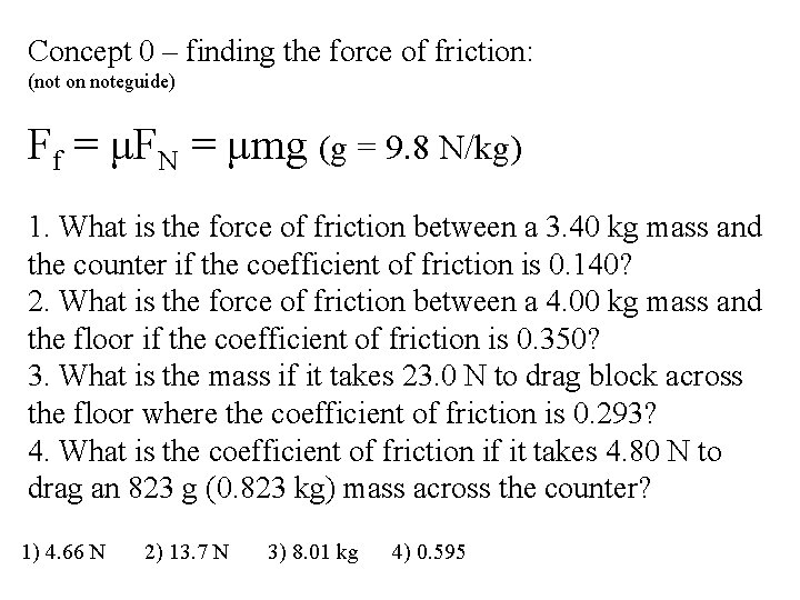 Concept 0 – finding the force of friction: (not on noteguide) Ff = μFN