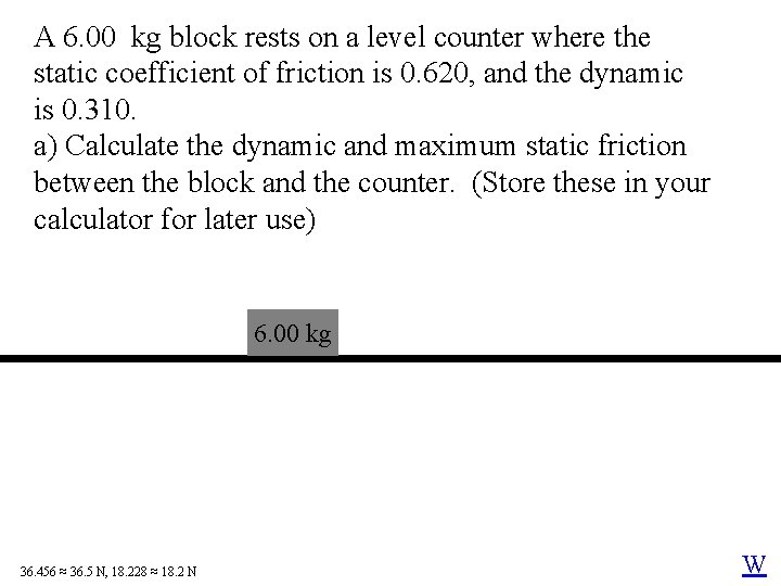 A 6. 00 kg block rests on a level counter where the static coefficient