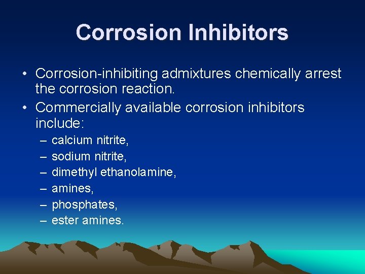 Corrosion Inhibitors • Corrosion-inhibiting admixtures chemically arrest the corrosion reaction. • Commercially available corrosion