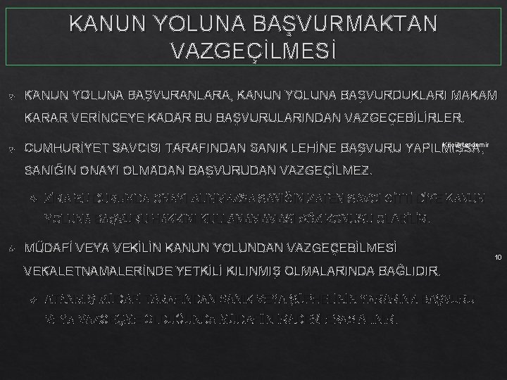 KANUN YOLUNA BAŞVURMAKTAN VAZGEÇİLMESİ KANUN YOLUNA BAŞVURANLARA, KANUN YOLUNA BAŞVURDUKLARI MAKAM KARAR VERİNCEYE KADAR