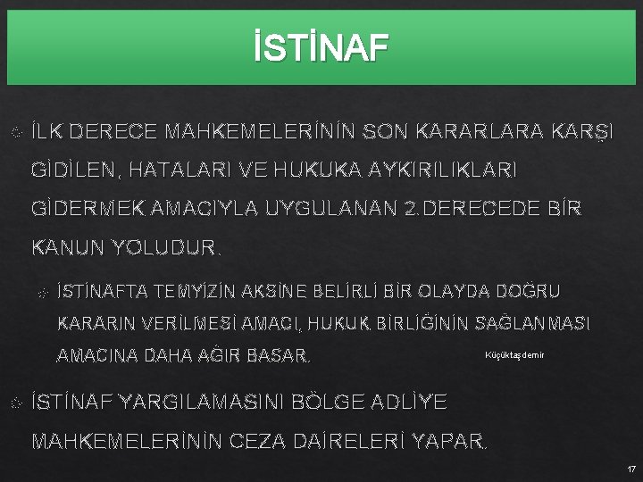 İSTİNAF İLK DERECE MAHKEMELERİNİN SON KARARLARA KARŞI GİDİLEN, HATALARI VE HUKUKA AYKIRILIKLARI GİDERMEK AMACIYLA