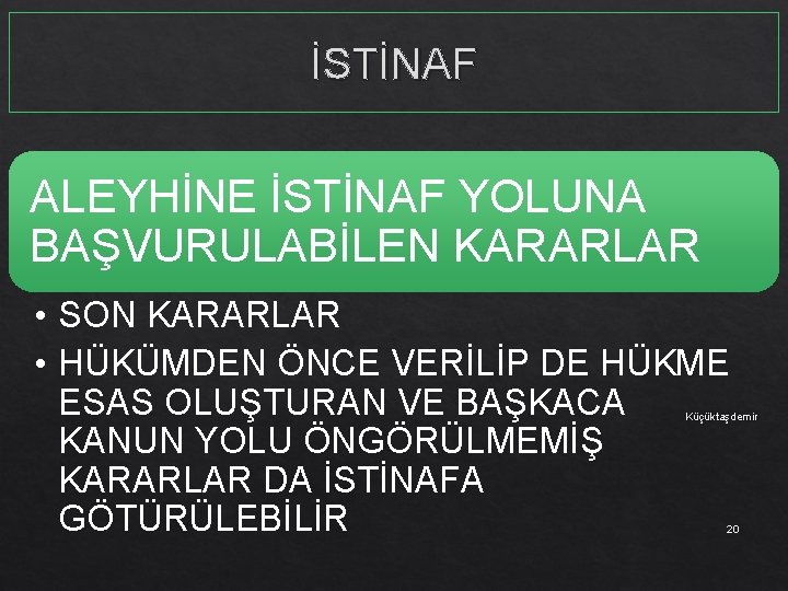 İSTİNAF ALEYHİNE İSTİNAF YOLUNA BAŞVURULABİLEN KARARLAR • SON KARARLAR • HÜKÜMDEN ÖNCE VERİLİP DE