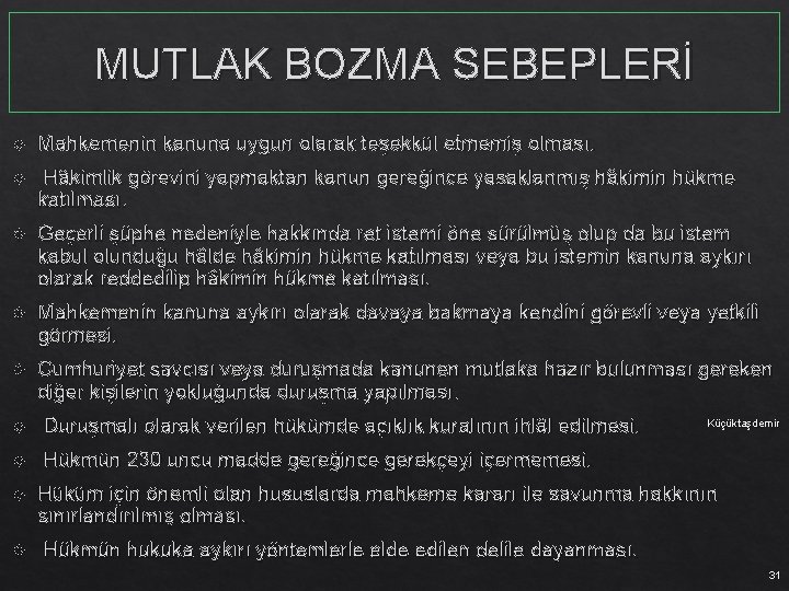 MUTLAK BOZMA SEBEPLERİ Mahkemenin kanuna uygun olarak teşekkül etmemiş olması. Hâkimlik görevini yapmaktan kanun