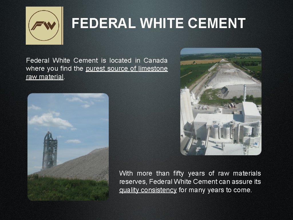 FEDERAL WHITE CEMENT Federal White Cement is located in Canada where you find the