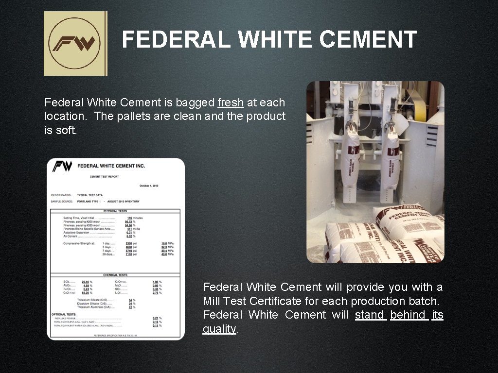 FEDERAL WHITE CEMENT Federal White Cement is bagged fresh at each location. The pallets
