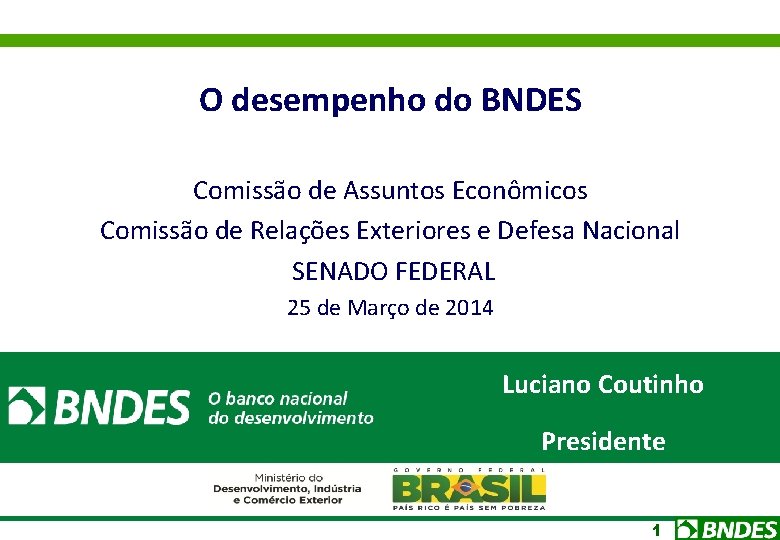 O desempenho do BNDES Comissão de Assuntos Econômicos Comissão de Relações Exteriores e Defesa