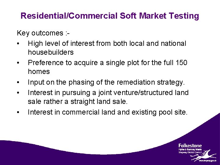 Residential/Commercial Soft Market Testing Key outcomes : • High level of interest from both