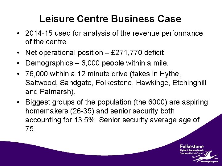 Leisure Centre Business Case • 2014 -15 used for analysis of the revenue performance