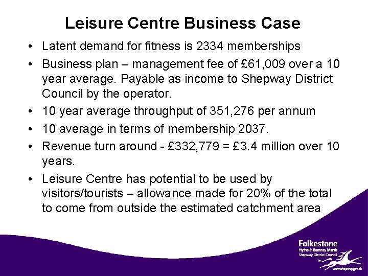 Leisure Centre Business Case • Latent demand for fitness is 2334 memberships • Business