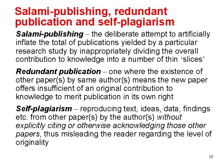 Salami-publishing, redundant publication and self-plagiarism • Salami-publishing – the deliberate attempt to artificially inflate