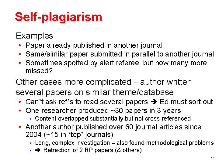 Self-plagiarism • Examples • Paper already published in another journal • Same/similar paper submitted