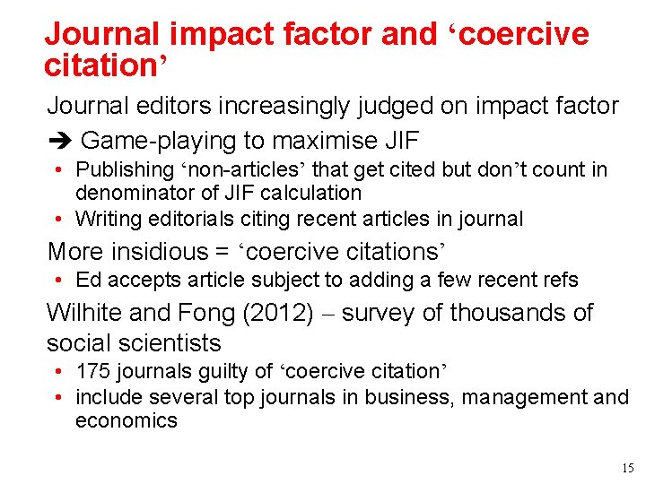 Journal impact factor and ‘coercive citation’ • Journal editors increasingly judged on impact factor