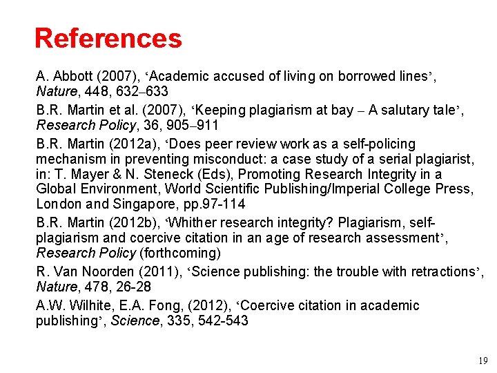 References • A. Abbott (2007), ‘Academic accused of living on borrowed lines’, Nature, 448,
